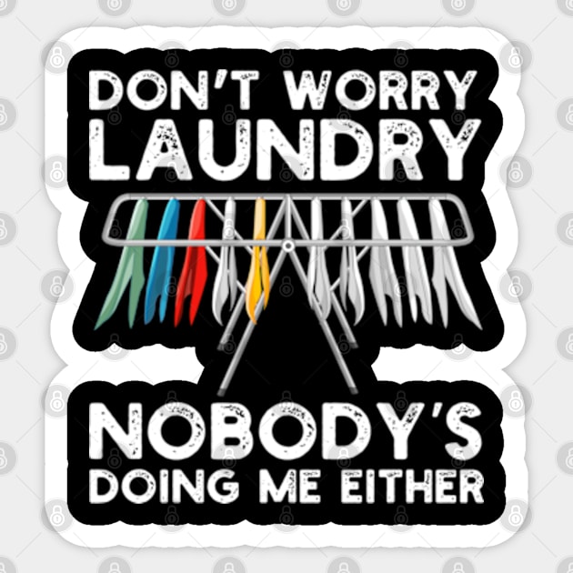 Don't Worry Laundry Nobody's Doing Me Either Sticker by Atelier Djeka